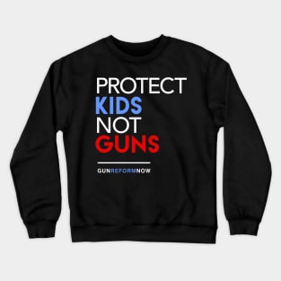 Protect Kids Not Guns Crewneck Sweatshirt